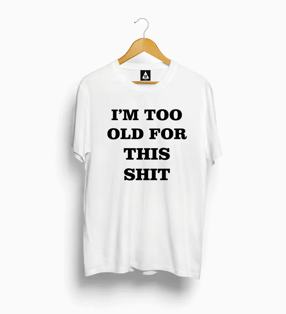 I'M TOO OLD FOR THIS SHIT - Imagen 2