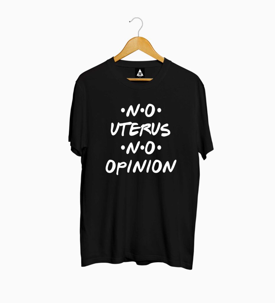 NO UTERUS NO OPINION